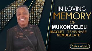 IN LOVING MEMORY OF MUKONDELELI MUKONDELELI MAYLET TSHIVHASE NEMULALATE
