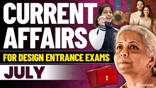 Current Affairs for Design Exam - July 2024 | GK Preparation for Design Entrance Exams