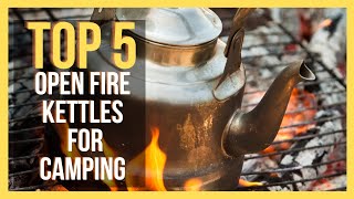 ✅ Top 5 Best Open Fire Kettles For Camping