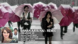 Sawan Aaya Hai   Remix Full Song Audio   Creature 3D   Arijit Singh   Bipasha Basu, Imran Abbas 480p