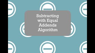 Subtracting with Equal Addends Algorithm