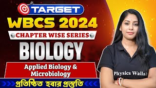 Target WBCS 2024 | Biology & EVS - Applied Biology & Microbiology | Class - 09 | WBPSC Wallah