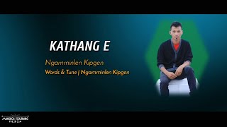 KATHANG E || Ngamminlen Kipgen