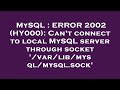 MySQL : ERROR 2002 (HY000): Can't connect to local MySQL server through socket '/var/lib/mysql/mysql