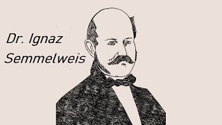 The story of Dr.  Ignaz Semmelweis