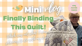 Sew let’s make a plan then make something else | Small Business Vlog | Finishing A Quilt