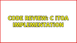 Code Review: C itoa implementation (3 Solutions!!)