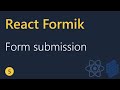 React Formik Tutorial - 5 - Handling Form Submission