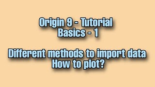 Different methods to import data | How to plot | Origin 9 - Tutorial | Basics - 1