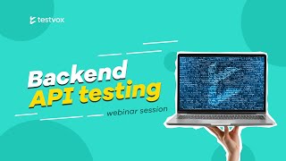 Backend Testing: From Cradle to the Grave | Testvox Webinar