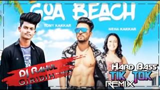 Goa Beach + hard bass full tapori remix + Tony kakkar + Neha kakkar  #Dj_Rahul_Mixing_Giridih