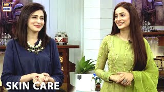 How to Build a Skin Care Routine - Zarnish Khan - Sharmeen Ali