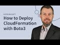 How to Deploy CloudFormation with Boto3