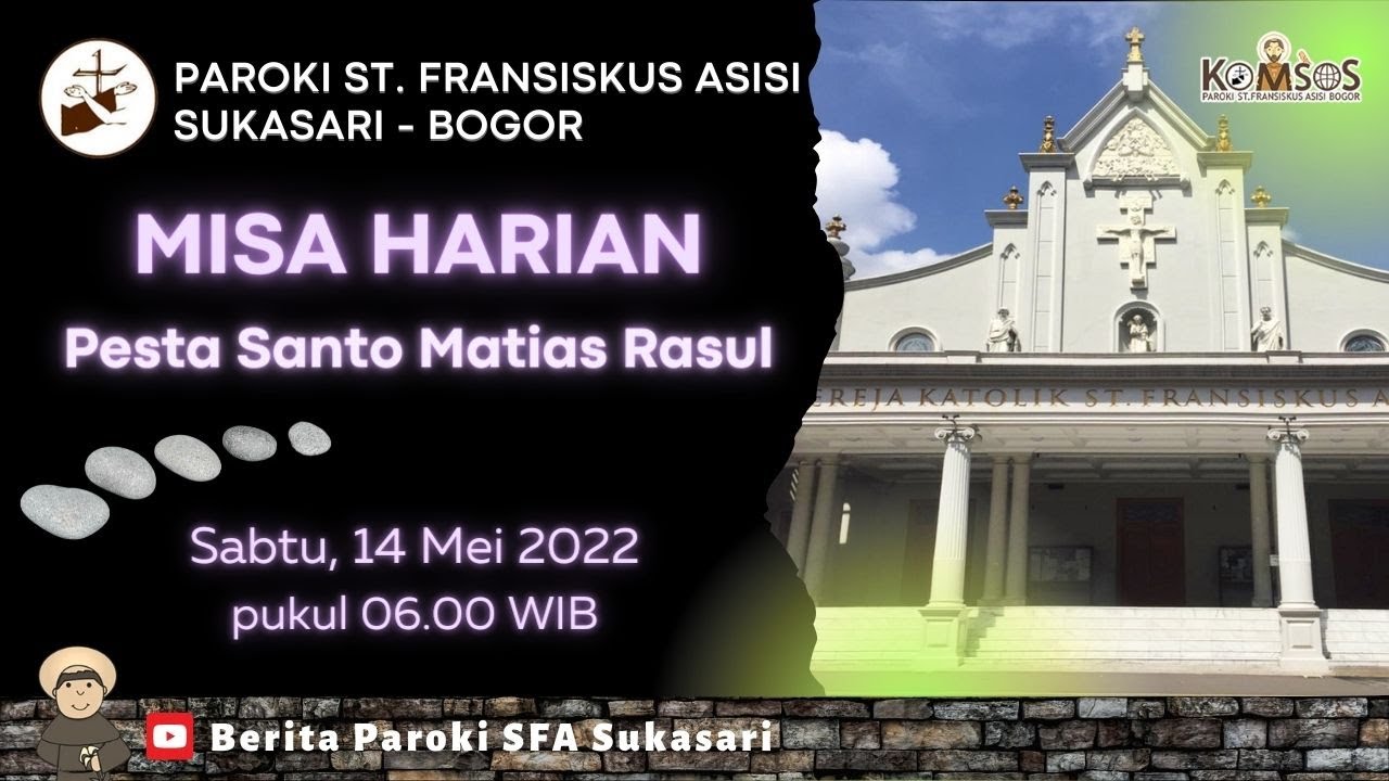 Misa Harian (Pesta Santo Matias Rasul) : Sabtu, 14 Mei 2022 Pukul 06.00 ...