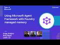 Using Microsoft Agent Framework with Foundry managed memory
