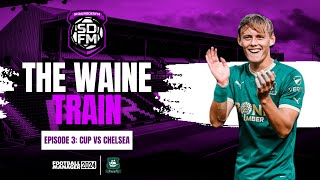CUP VS CHELSEA | THE WAINE TRAIN | Ep 3 | Plymouth Argyle | FM24 Let's Play