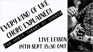 Live Ukulele Lesson - Every Ukulele Chord Explained!