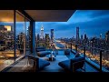 deep chillout mix ~ emotional chill music mix for calm u0026 focus – city skyline views