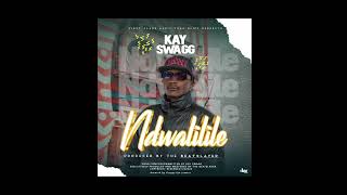 KAY SWAGG- NDWALILILE- (Prod by THE BEAT  SLAYER)