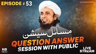 Question Answer Session With Public EP# 53 | Mufti Tariq Masood Speeches 🕋