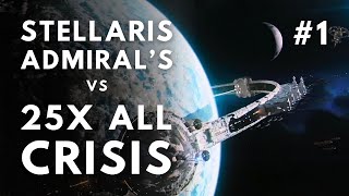 Stellaris Admiral's Campaign Vs 25x ALL Crisis #1