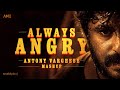 Always Angry | Antony Varghese Birthday Mashup | Adhirudha | Mark Antony | AME Edits | Snakeplant