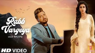 Rabb vargeya : Balraj (Full Video) // G Guri & Singh Jeet// New Punjabi song 2019//