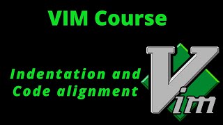 09. VIM - Indentation and Code alignment