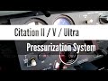 Citation II / V / Ultra - Pressurization System