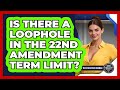 Is There A Loophole In The 22nd Amendment Term Limit? - Inside the Executive Branch