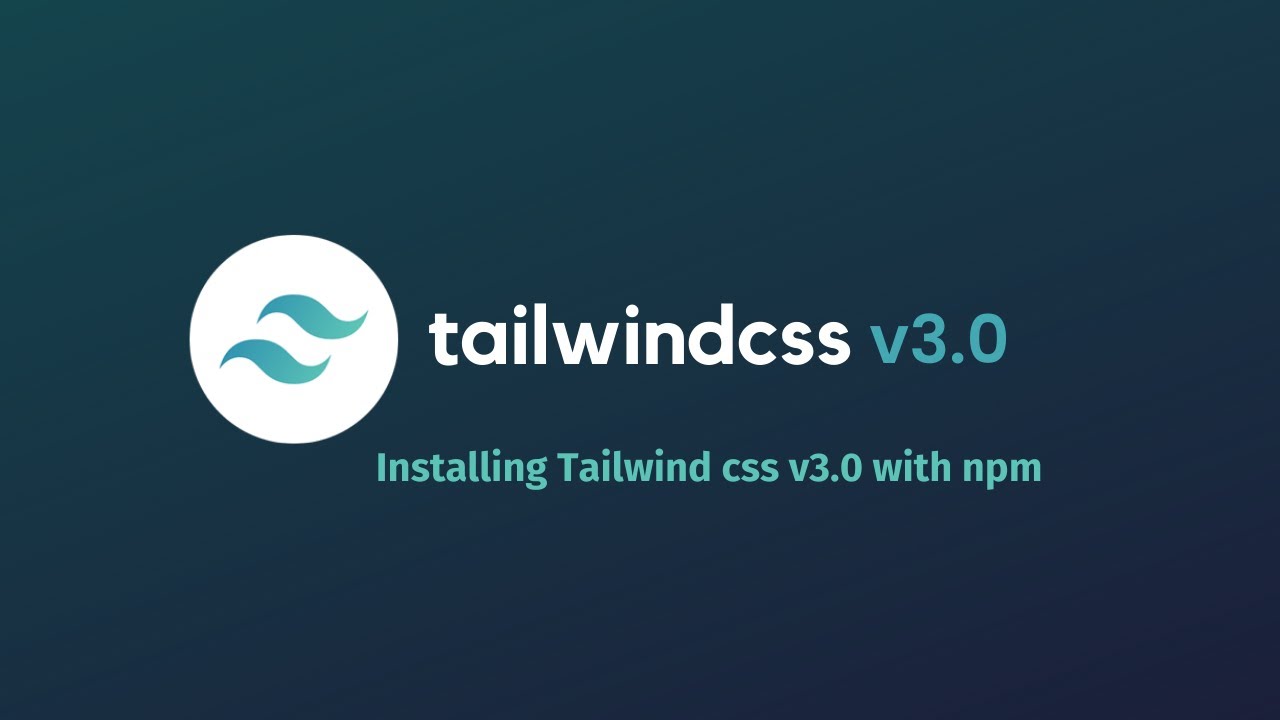 Install Tailwind CSS V3.0 - With Npm - YouTube