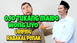 Ojo Maido Wong Liyo Uripmu Rabakal Kepenak l Gus Baha