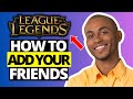 How to Add Friends in League of Legends - Full Guide 2024