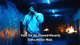 Fuck Em All (Slowed+Reverb) Sidhu Moose Wala | Punjabi Slowed And Reverb