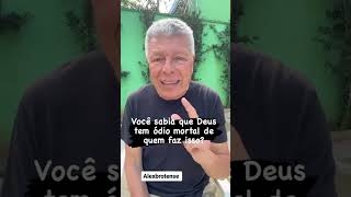 O SENHOR TEM ÓDIO MORTAL