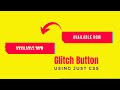 Button with cool glitch effect using just CSS ! Check it out now !