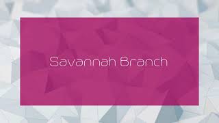 Savannah Branch - appearance