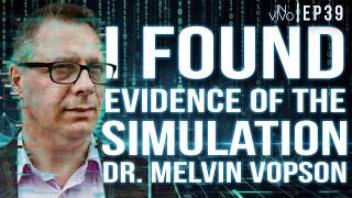 Our Universe Is a Giant Computer: Evidence of a Simulated Universe | Dr. Melvin Vopson | Ep. 39