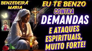 BENZIMENTO FORTE contra ATAQUES MALIGNOS ESPIRITUAIS, DEMANDAS E MAGIA NEGRA  REZA PODEROSA!