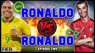 RONALDO vs RONALDO #2! (R9 vs CR7) - FIFA 18 ULTIMATE TEAM