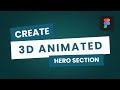 How to Create 3D Animated Hero Section in Figma | Figma Tutorial | Figma Prototype