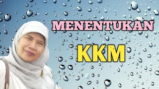 Menentukan nilai Kriteria Ketuntasan Minimal (KKM)  pada Pembelajaran