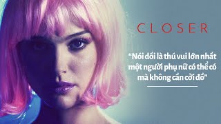 CLOSER: Càng GẦN NHAU càng ĐAU?