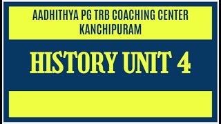 HISTORY UNIT 4 | AADHITHYA PG TRB COACHING CENTER | PG TRB 2021