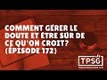 Comment gérer le doute et être sûr de ce que l'on croit? (Épisode 172)