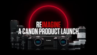 REIMAGINE - A Canon Product Launch