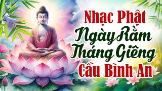 NGÀY RẰM THÁNG GIÊNG Nghe Nhạc Phật Cầu Bình An Cho Gia Đình - Nhạc Phật HOÀNG DUY 2025