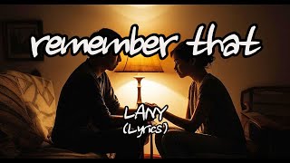 LANY - remember that (Lyrics)