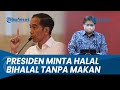 Presiden Imbau Halal Bihalal Dilaksanakan Tanpa Makan dan Minum