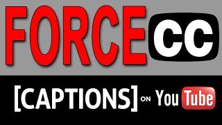 How to Force Closed Caption CC Display on YouTube Videos (2017)
